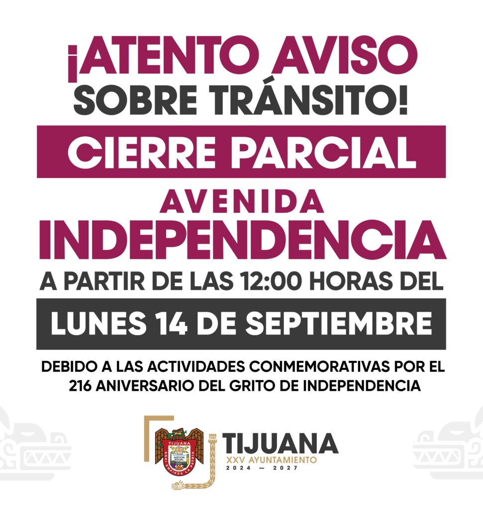 Informa XXV Ayuntamiento de Tijuana sobre cierres parciales de vialidades por festejos patrios