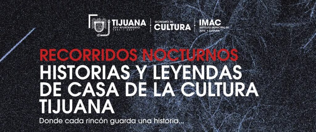 Invita Gobierno Municipal a los recorridos nocturnos ‘Historias y Leyendas de Casa de la Cultura Tijuana’