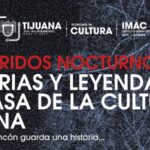 Invita Gobierno Municipal a los recorridos nocturnos ‘Historias y Leyendas de Casa de la Cultura Tijuana’
